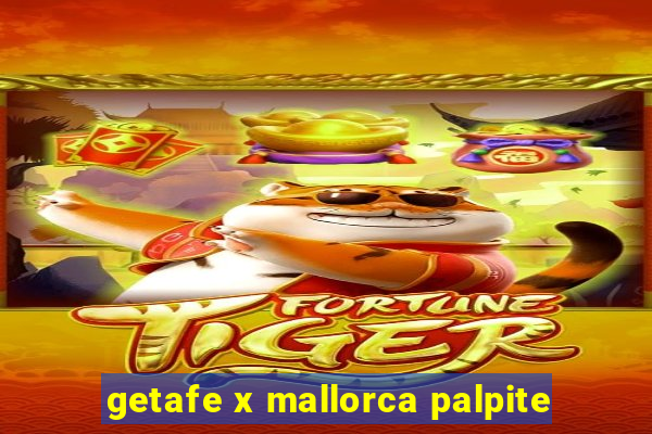 getafe x mallorca palpite